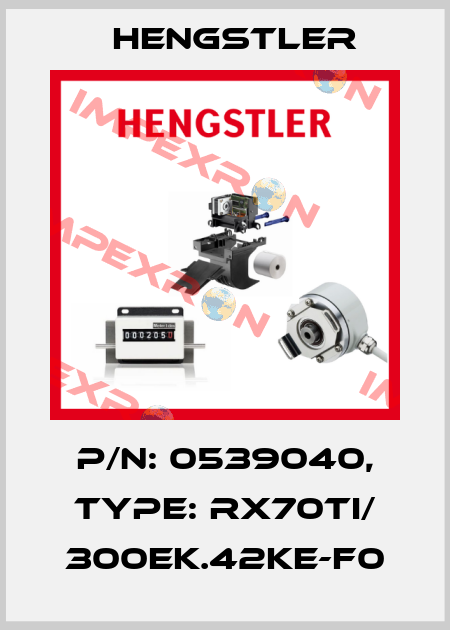 p/n: 0539040, Type: RX70TI/ 300EK.42KE-F0 Hengstler