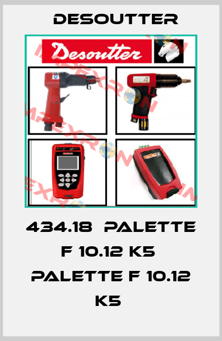 434.18  PALETTE F 10.12 K5  PALETTE F 10.12 K5  Desoutter