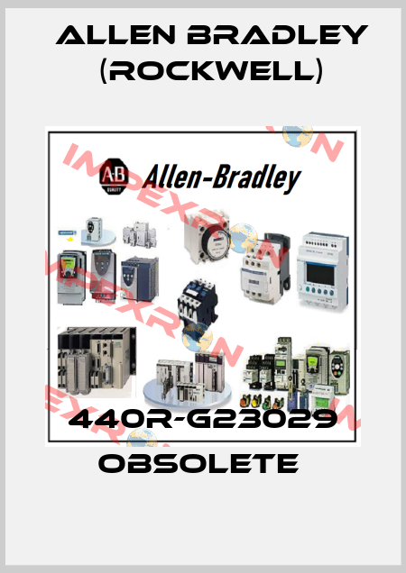 440R-G23029 obsolete  Allen Bradley (Rockwell)