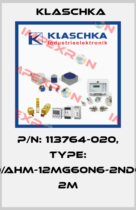 P/N: 113764-020, Type: IAD/AHM-12mg60n6-2NDc1A 2m Klaschka