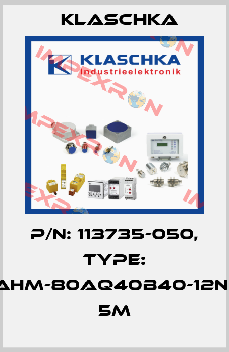 P/N: 113735-050, Type: IAD/AHM-80aq40b40-12NKd1B 5m Klaschka