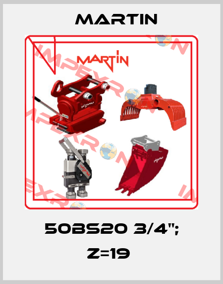 50BS20 3/4"; Z=19  Martin