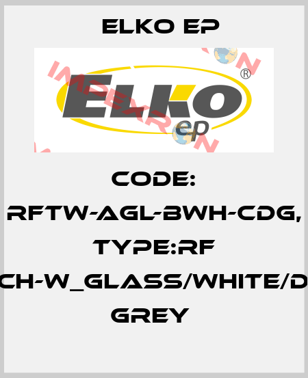Code: RFTW-AGL-BWH-CDG, Type:RF Touch-W_glass/white/dark grey  Elko EP