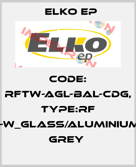 Code: RFTW-AGL-BAL-CDG, Type:RF Touch-W_glass/aluminium/dark grey  Elko EP