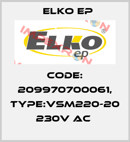 Code: 209970700061, Type:VSM220-20 230V AC  Elko EP