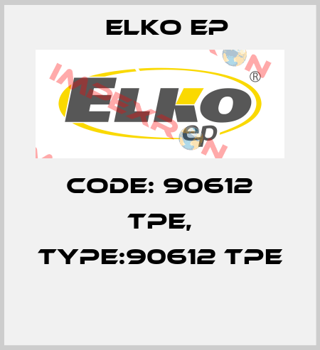 Code: 90612 TPE, Type:90612 TPE  Elko EP