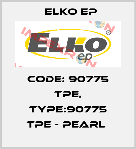 Code: 90775 TPE, Type:90775 TPE - pearl  Elko EP