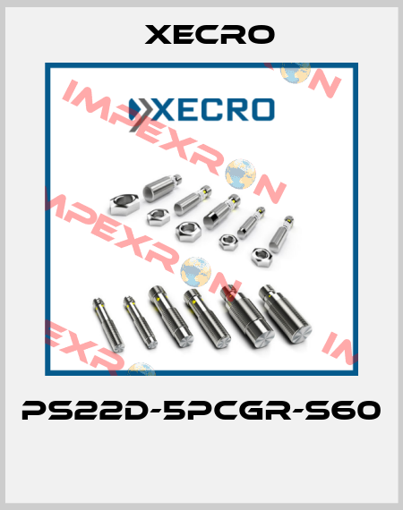 PS22D-5PCGR-S60  Xecro