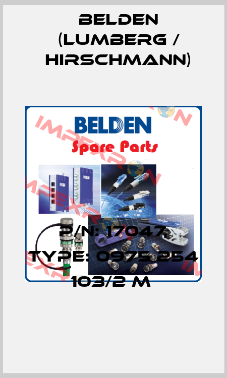 P/N: 17047, Type: 0975 254 103/2 M  Belden (Lumberg / Hirschmann)