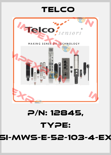 p/n: 12845, Type: SI-MWS-E-52-103-4-EX Telco