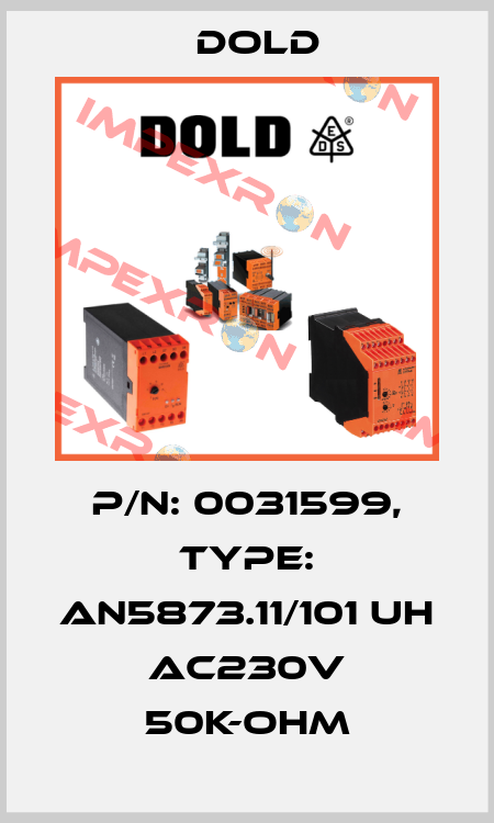 p/n: 0031599, Type: AN5873.11/101 UH AC230V 50K-OHM Dold