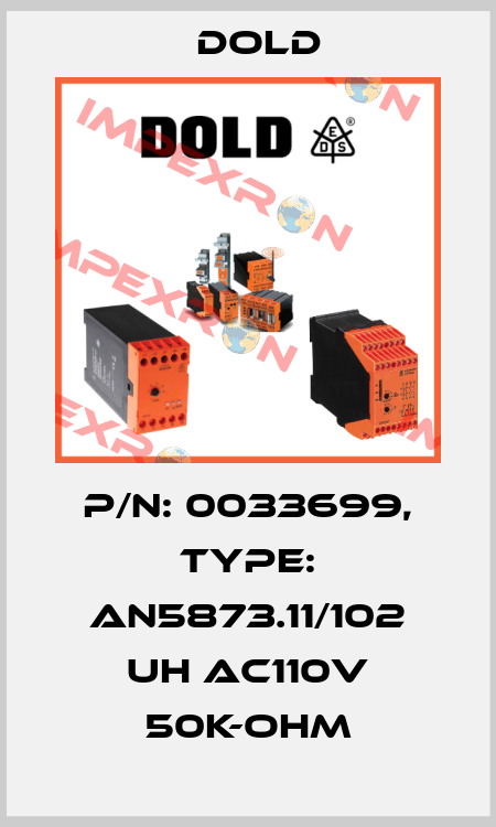 p/n: 0033699, Type: AN5873.11/102 UH AC110V 50K-OHM Dold