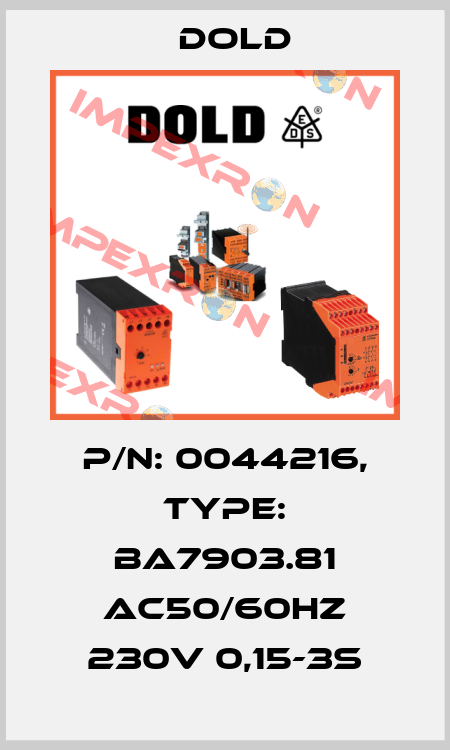 p/n: 0044216, Type: BA7903.81 AC50/60HZ 230V 0,15-3S Dold