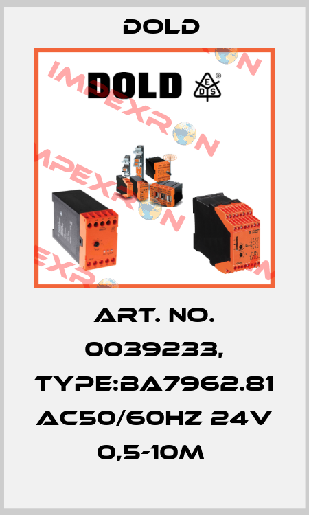 Art. No. 0039233, Type:BA7962.81 AC50/60HZ 24V 0,5-10M  Dold