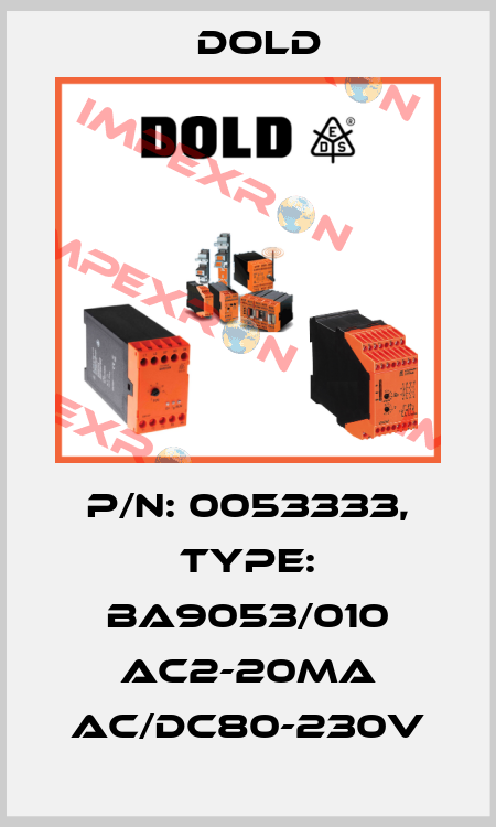 p/n: 0053333, Type: BA9053/010 AC2-20mA AC/DC80-230V Dold