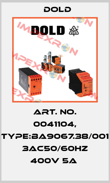 Art. No. 0041104, Type:BA9067.38/001 3AC50/60HZ 400V 5A  Dold