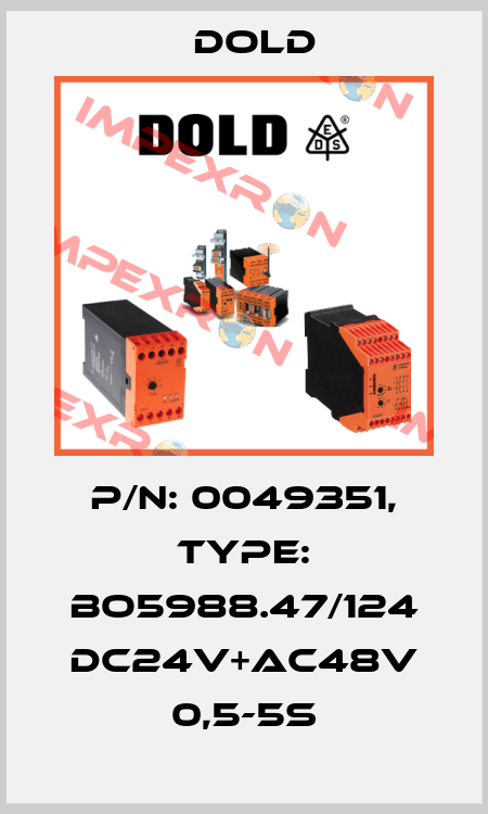 p/n: 0049351, Type: BO5988.47/124 DC24V+AC48V 0,5-5S Dold
