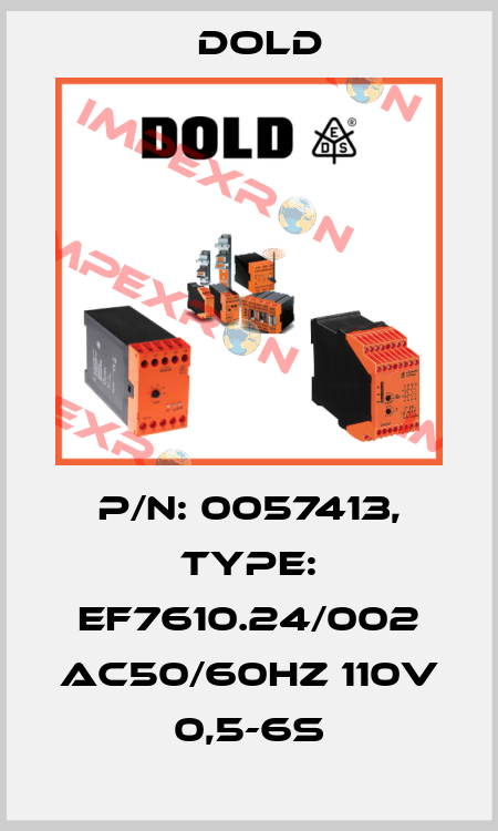 p/n: 0057413, Type: EF7610.24/002 AC50/60HZ 110V 0,5-6S Dold