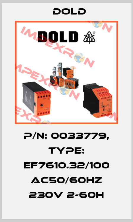 p/n: 0033779, Type: EF7610.32/100 AC50/60HZ 230V 2-60H Dold