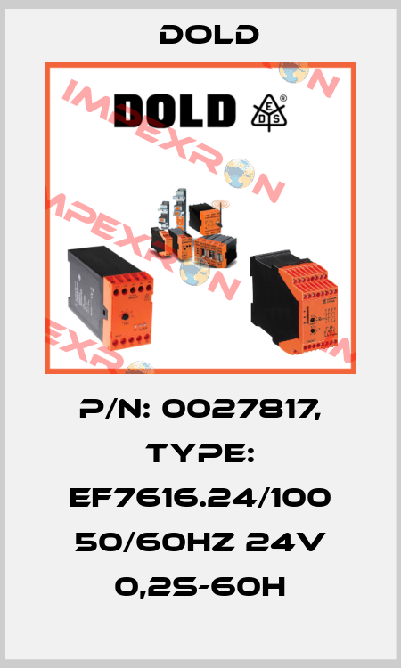 p/n: 0027817, Type: EF7616.24/100 50/60HZ 24V 0,2S-60H Dold