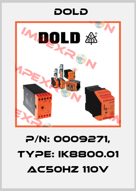 p/n: 0009271, Type: IK8800.01 AC50HZ 110V Dold