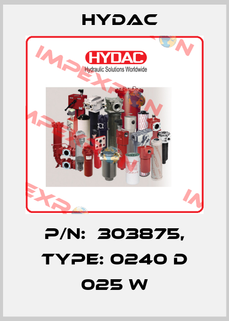 P/N:  303875, Type: 0240 D 025 W Hydac