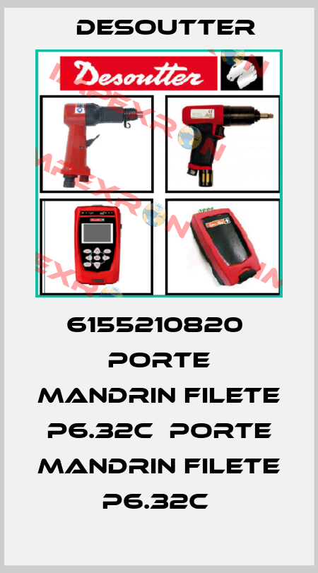 6155210820  PORTE MANDRIN FILETE P6.32C  PORTE MANDRIN FILETE P6.32C  Desoutter