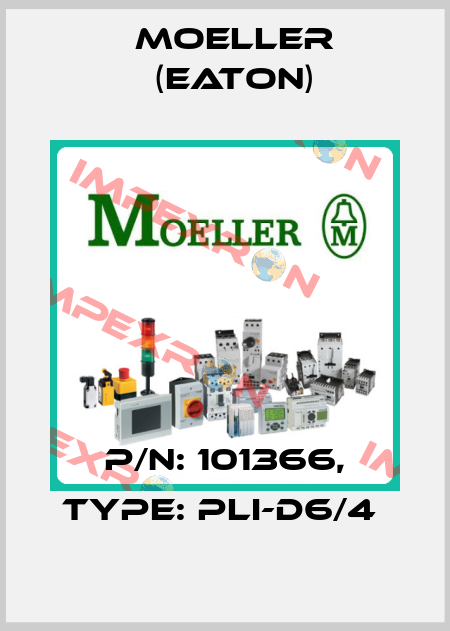 P/N: 101366, Type: PLI-D6/4  Moeller (Eaton)