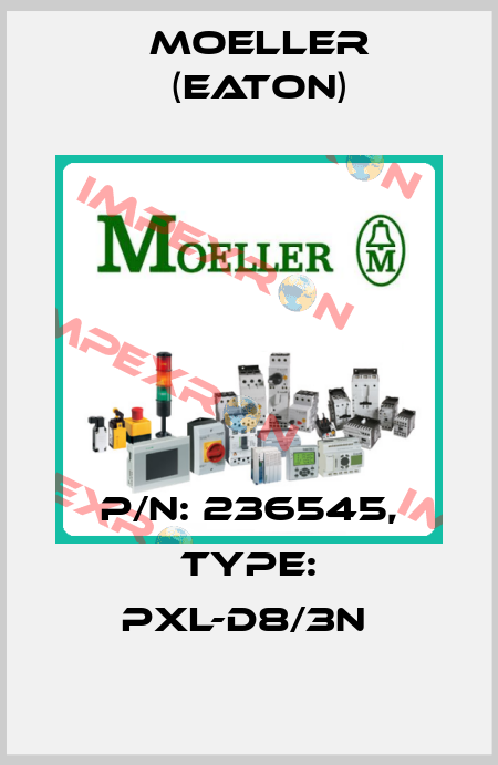 P/N: 236545, Type: PXL-D8/3N  Moeller (Eaton)