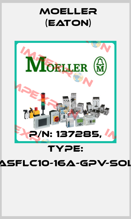 P/N: 137285, Type: ASFLC10-16A-GPV-SOL  Moeller (Eaton)