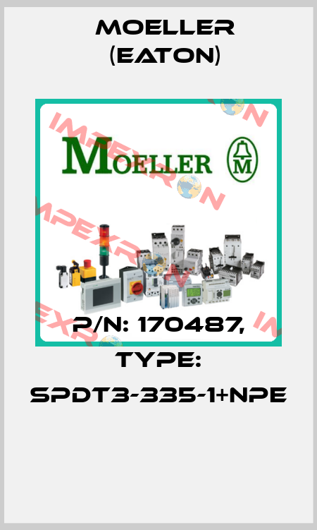 P/N: 170487, Type: SPDT3-335-1+NPE  Moeller (Eaton)