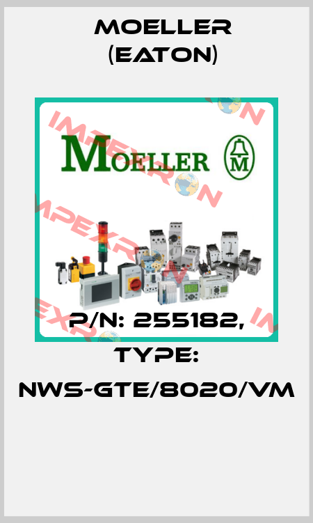 P/N: 255182, Type: NWS-GTE/8020/VM  Moeller (Eaton)