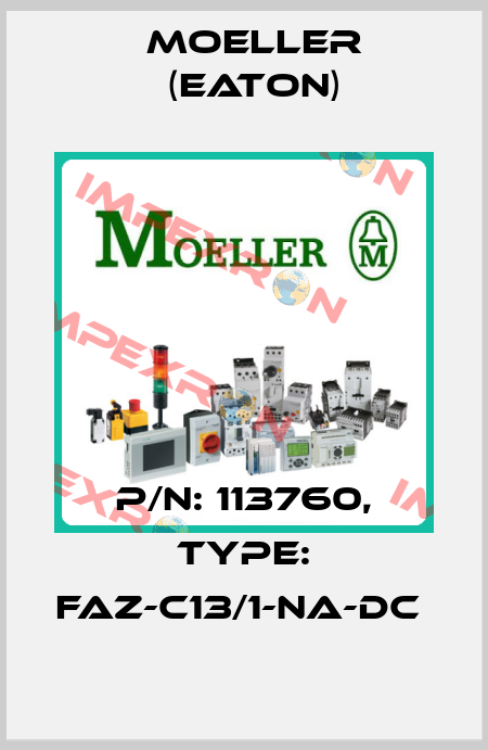 P/N: 113760, Type: FAZ-C13/1-NA-DC  Moeller (Eaton)
