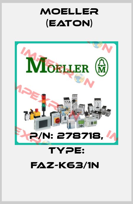 P/N: 278718, Type: FAZ-K63/1N  Moeller (Eaton)