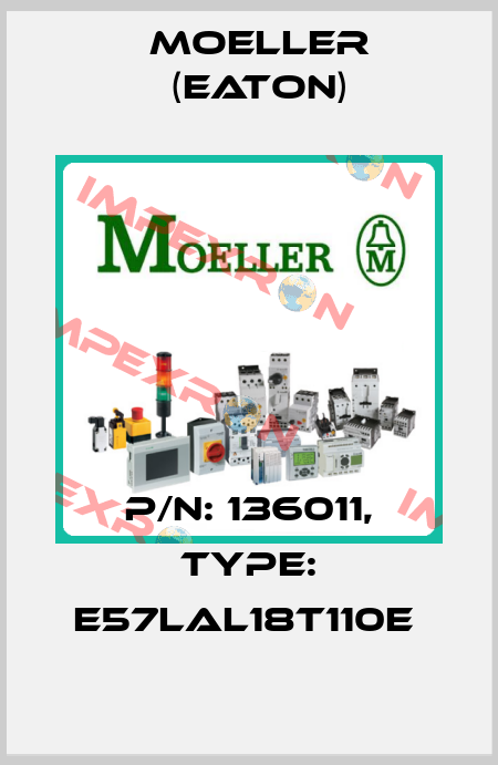 P/N: 136011, Type: E57LAL18T110E  Moeller (Eaton)