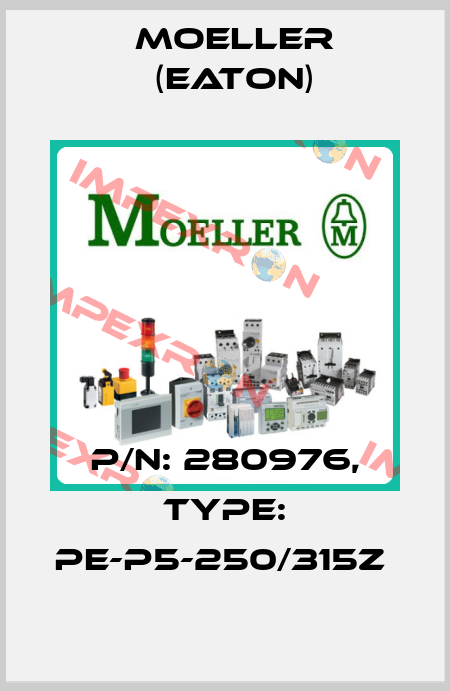 P/N: 280976, Type: PE-P5-250/315Z  Moeller (Eaton)