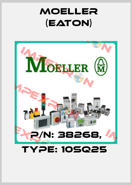 P/N: 38268, Type: 10SQ25  Moeller (Eaton)