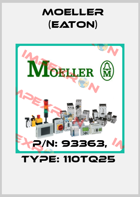 P/N: 93363, Type: 110TQ25  Moeller (Eaton)