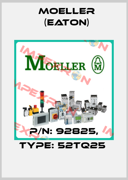 P/N: 92825, Type: 52TQ25  Moeller (Eaton)