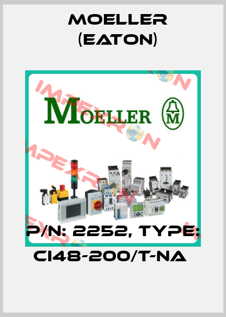 P/N: 2252, Type: CI48-200/T-NA  Moeller (Eaton)