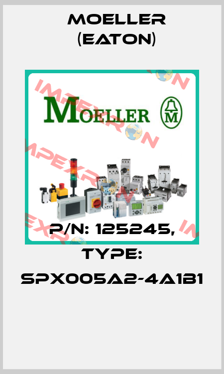 P/N: 125245, Type: SPX005A2-4A1B1  Moeller (Eaton)