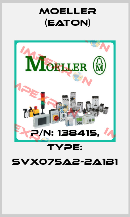 P/N: 138415, Type: SVX075A2-2A1B1  Moeller (Eaton)
