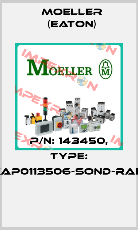 P/N: 143450, Type: XAP0113506-SOND-RAL*  Moeller (Eaton)