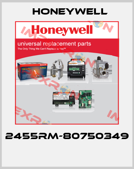 2455RM-80750349  Honeywell