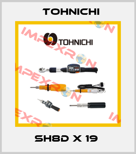 SH8D X 19  Tohnichi