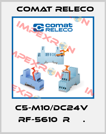 C5-M10/DC24V  RF-5610  R     .  Comat Releco