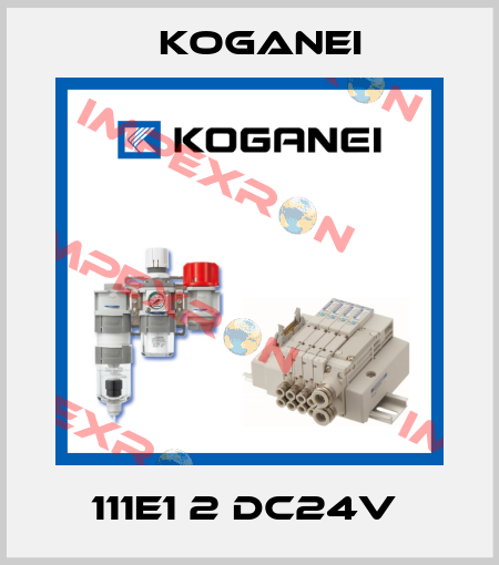 111E1 2 DC24V  Koganei