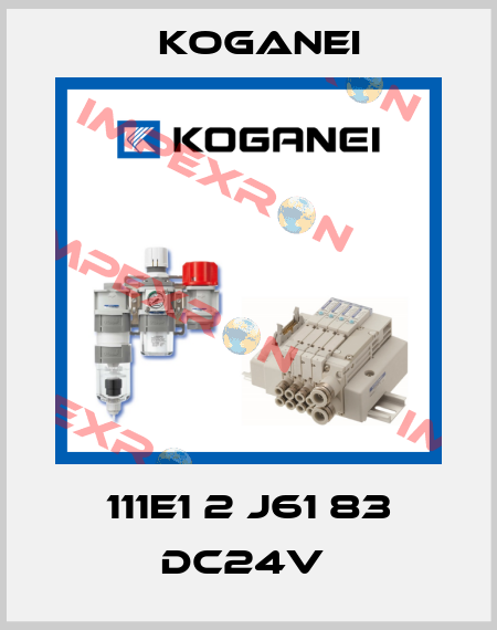 111E1 2 J61 83 DC24V  Koganei