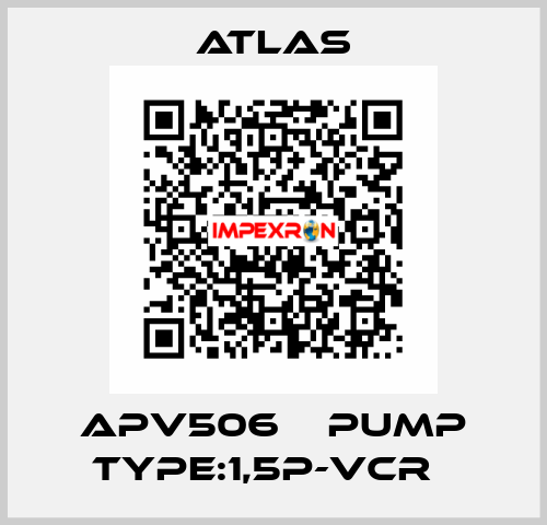 APV506    PUMP TYPE:1,5P-VCR   Atlas