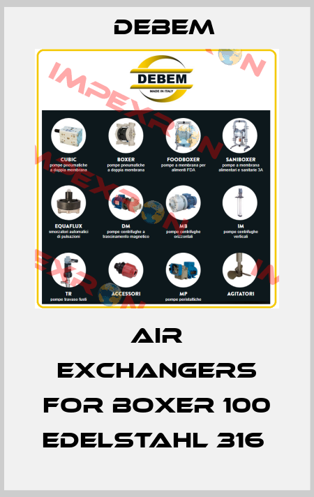 Air exchangers for Boxer 100 Edelstahl 316  Debem